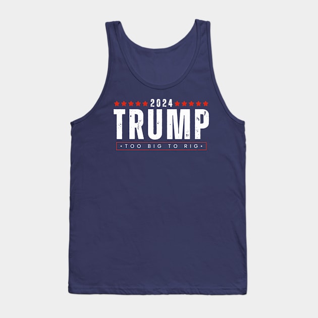 Vintage Trump 2024 Too Big To Rig Tank Top by Etopix